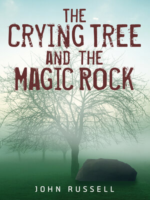cover image of The Crying Tree and the Magic Rock